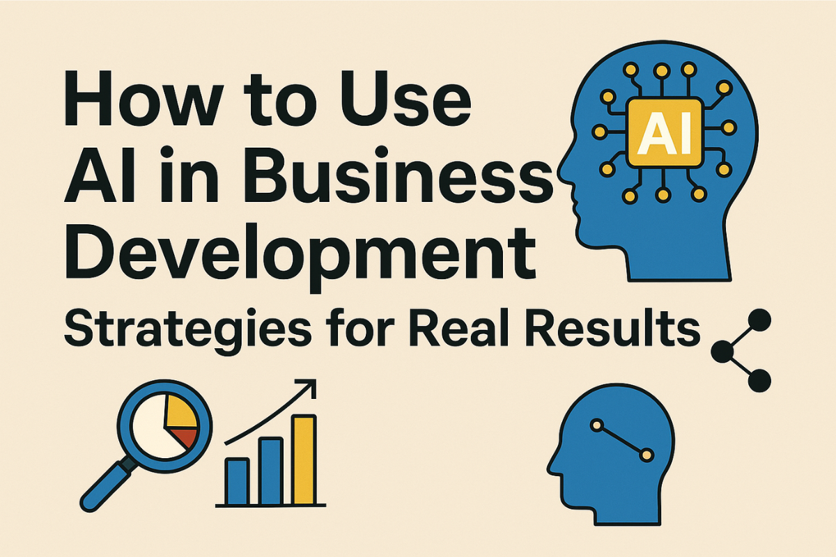 How to Use AI in Business Development for Smart Growth